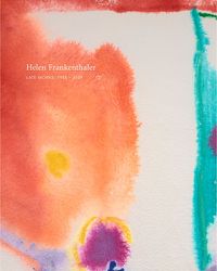 Cover image for Helen Frankenthaler: Late Works, 1988-2009