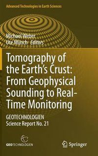 Cover image for Tomography of the Earth's Crust: From Geophysical Sounding to Real-Time Monitoring: GEOTECHNOLOGIEN Science Report No. 21