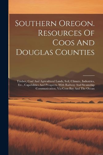 Cover image for Southern Oregon. Resources Of Coos And Douglas Counties