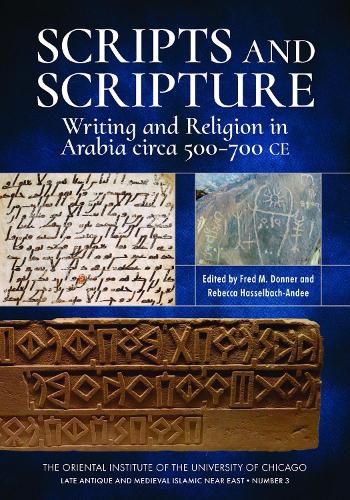 Scripts and Scripture: Writing and Religion in Arabia circa 500-700 CE