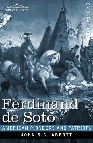 Ferdinand de Soto: The Discoverer of the Mississippi