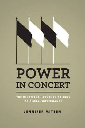 Cover image for Power in Concert: The Nineteenth-Century Origins of Global Governance