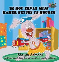 Cover image for I Love to Keep My Room Clean: Ik Hou Ervan Mijn Kamer Netjes Te Houden (Dutch Edition)