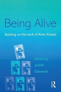Cover image for Being Alive: Building on the work of Anne Alvarez