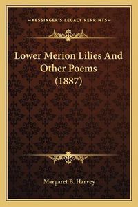 Cover image for Lower Merion Lilies and Other Poems (1887)