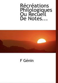 Cover image for R Cr Ations Philologiques Ou Recueil de Notes...