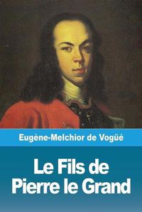 Cover image for Le Fils de Pierre le Grand