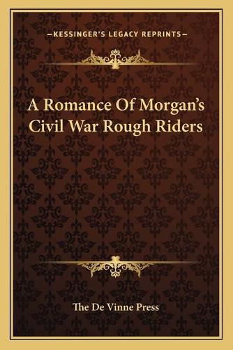 Cover image for A Romance of Morgan's Civil War Rough Riders