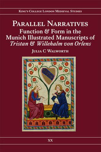 Cover image for Parallel Narratives: Function and Form in the Munich Illustrated Manuscripts of Tristan and Willehalm von Orlens