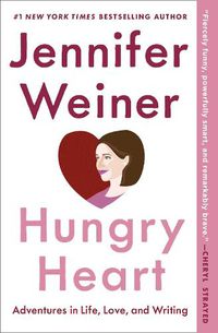 Cover image for Hungry Heart: Adventures in Life, Love, and Writing