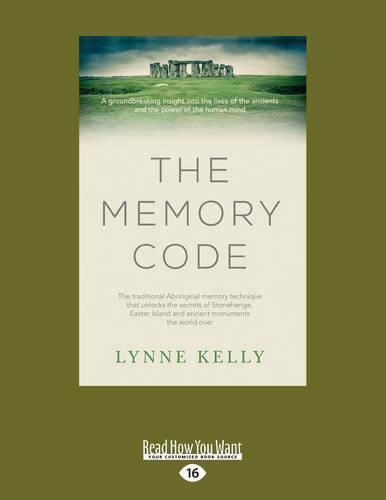 The Memory Code: The traditional Aboriginal memory technique that unlocks the secrets of Stonehenge, Easter Island and ancient monuments the world over