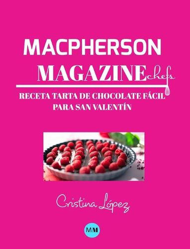 Macpherson Magazine Chef's - Receta Tarta de chocolate facil para San Valentin