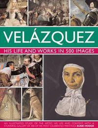 Cover image for Velazquez: Life & Works in 500 Images