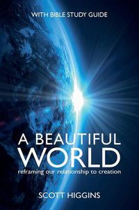 Cover image for A Beautiful World: Reframing Our Relationship to Creation