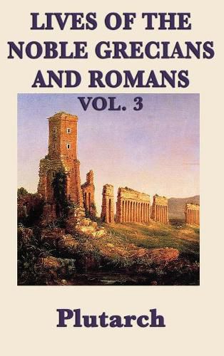 Cover image for Lives of the Noble Grecians and Romans Vol. 3