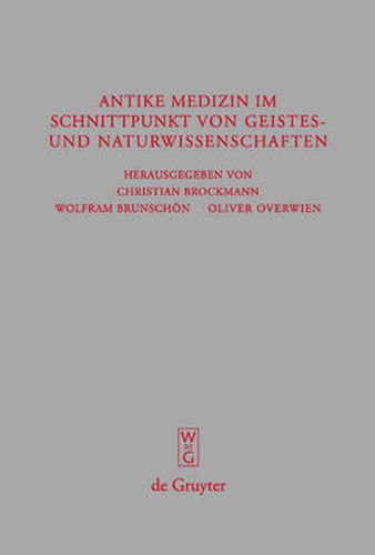 Cover image for Antike Medizin Im Schnittpunkt Von Geistes- Und Naturwissenschaften: Internationale Fachtagung Aus Anlass Des 100-Jahrigen Bestehens Des Akademievorhabens Corpus Medicorum Graecorum/Latinorum