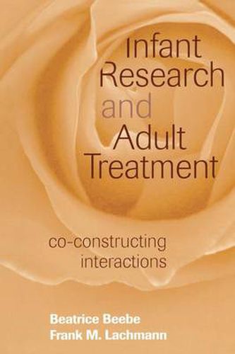 Cover image for Infant Research and Adult Treatment: Co-constructing Interactions