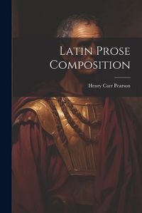 Cover image for Latin Prose Composition