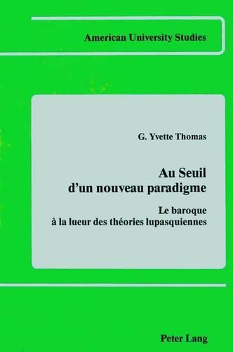 Cover image for Au Seuil D'un Nouveau Paradigme: Le Baroque a la Lueur des Theories Lupasquiennes