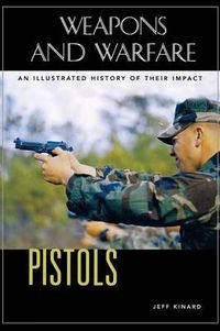 Cover image for Pistols: An Illustrated History of Their Impact