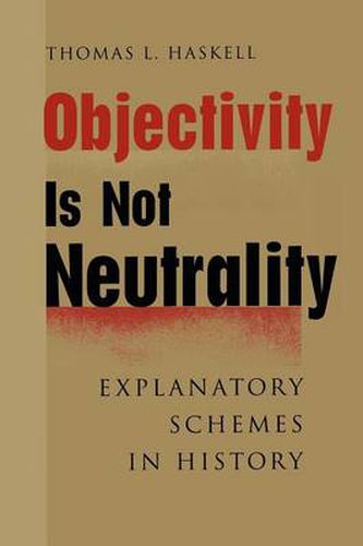 Cover image for Objectivity is Not Neutrality: Explanatory Schemes in History