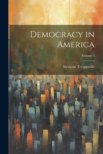 Democracy in America; Volume 4