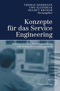 Cover image for Konzepte fur das Service Engineering: Modularisierung, Prozessgestaltung und Produktivitatsmanagement