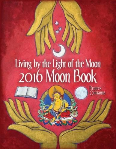 Cover image for 2016 Moon Book: Living by the Light of the Moon