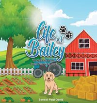 Cover image for Life of Bailey: A True Life Story From Puppy To Dog