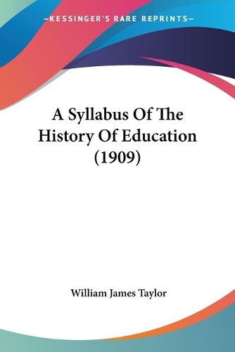 Cover image for A Syllabus of the History of Education (1909)