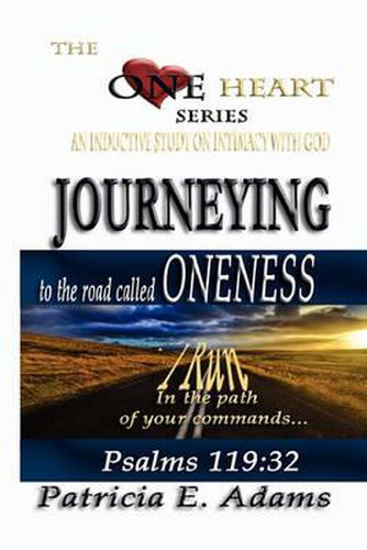 Cover image for Journeying to the Road Called Oneness: To Regain My Original Position Of Oneness And Intimacy With God