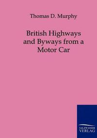 Cover image for British Highways and Byways from a Motor Car