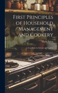 Cover image for First Principles of Household Management and Cookery