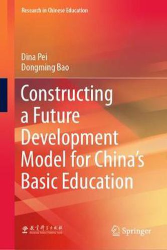 Cover image for Constructing a Future Development Model for China's Basic Education