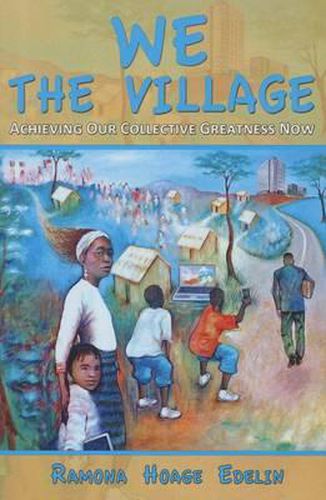 Cover image for We the Village: Achieving Our Collective Greatness Now
