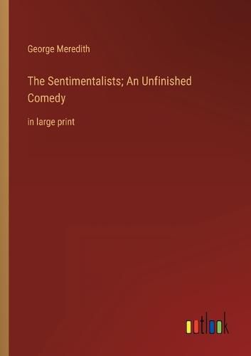 Cover image for The Sentimentalists; An Unfinished Comedy