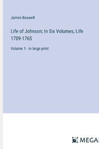 Cover image for Life of Johnson; In Six Volumes, Life 1709-1765