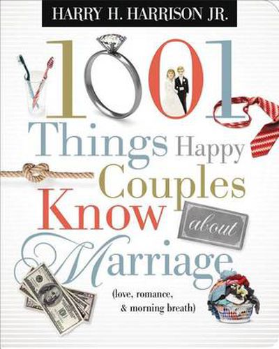 Cover image for 1001 Things Happy Couples Know About Marriage: Like Love, Romance and   Morning Breath