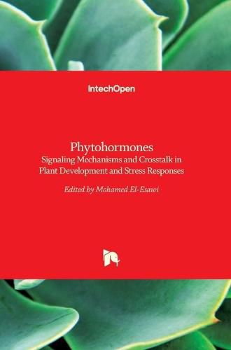 Cover image for Phytohormones: Signaling Mechanisms and Crosstalk in Plant Development and Stress Responses