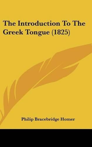 Cover image for The Introduction To The Greek Tongue (1825)