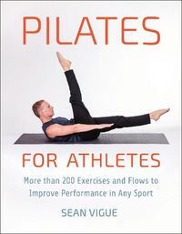 Cover image for Pilates For Athletes: More than 200 Exercises and Flows to Improve Performance in Any Sport