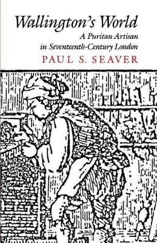 Wallington's World: A Puritan Artisan in Seventeenth-Century London