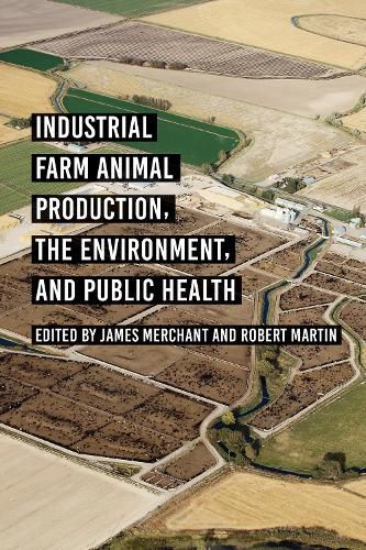 Industrial Farm Animal Production, the Environment, and Public Health