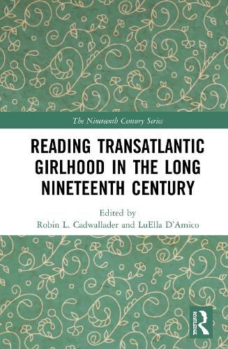 Cover image for Reading Transatlantic Girlhood in the Long Nineteenth Century