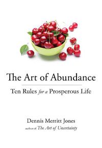 Cover image for The Art of Abundance: Ten Rules for a Prosperous Life