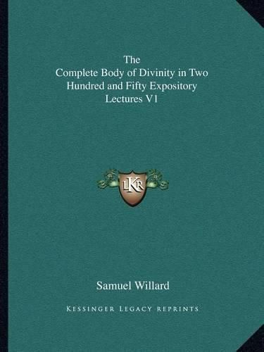 The Complete Body of Divinity in Two Hundred and Fifty Expository Lectures V1