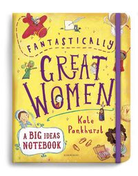 Cover image for Fantastically Great Women A Big Ideas Notebook