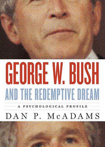 George W. Bush and the Redemptive Dream: A Psychological Profile