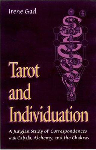 Cover image for Tarot and Individuation: A Jungian Study of Correspondences with Cabala Alchemy and the Chakras