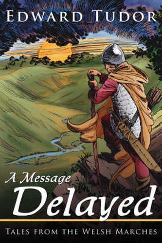 Cover image for A Message Delayed: Tales from the Welsh Marches